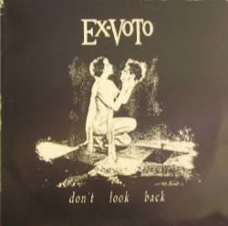 Ex-Voto : Dont Look Back Ex-Voto : Dont Look Back